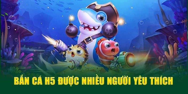 Giới thiệu về game bắn cá H5